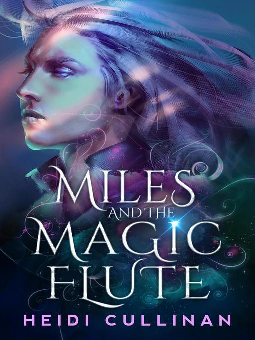 Title details for Miles and the Magic Flute by Heidi Cullinan - Available